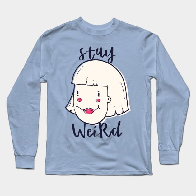 Stay Weird Long Sleeve T-Shirt by madeinchorley